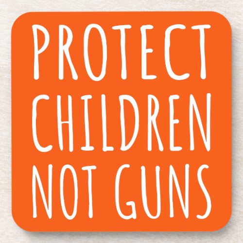 Protect Children Not Guns _ End Gun Violence I Beverage Coaster