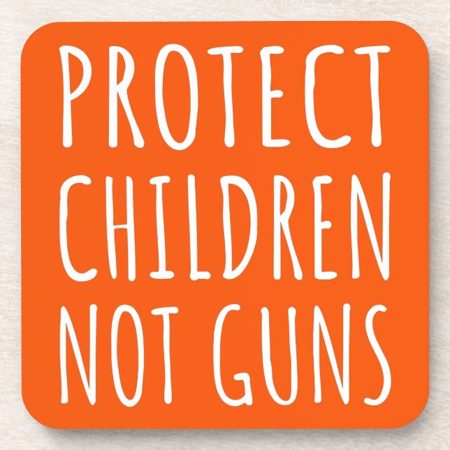 Protect Children, Not Guns - End Gun Violence I Beverage Coaster (Front)