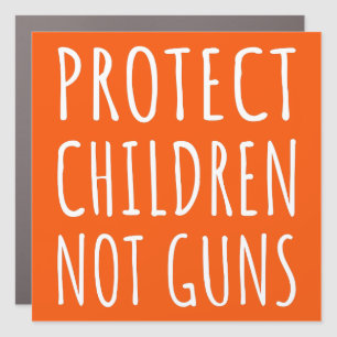 Protect Children, Not Guns - End Gun Violence I Car Magnet