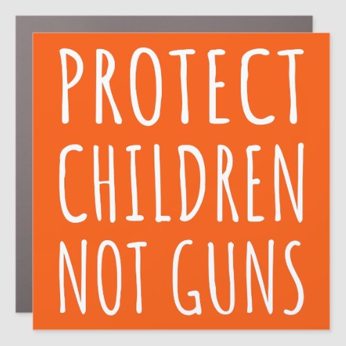 Protect Children Not Guns _ End Gun Violence I Car Magnet