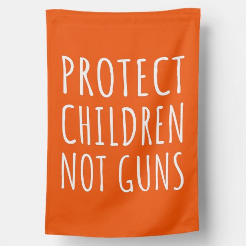 Protect Children Not Guns _ End Gun Violence I House Flag
