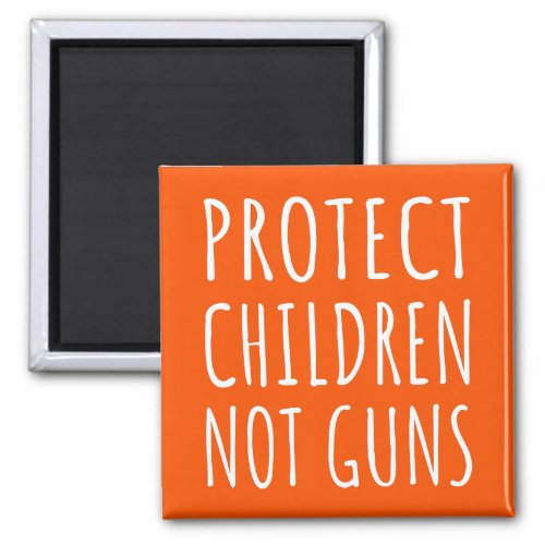 Protect Children Not Guns _ End Gun Violence I Magnet