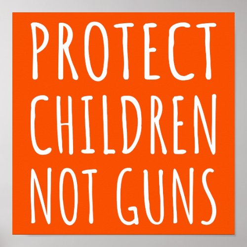 Protect Children Not Guns _ End Gun Violence I Poster