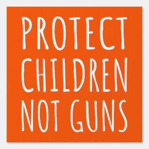 Protect Children, Not Guns - End Gun Violence I Sign