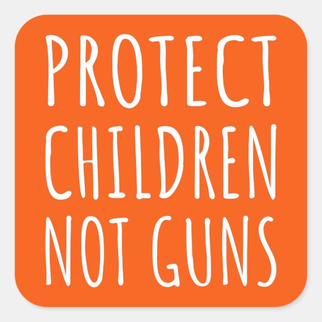 Protect Children, Not Guns - End Gun Violence I Square Sticker (Front)