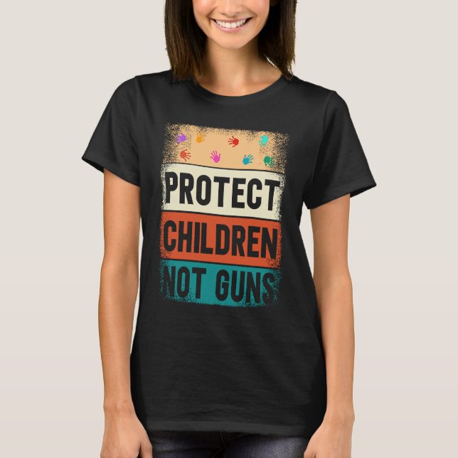 Protect Children Not Guns Enough End Gun Violence T-Shirt (Front)