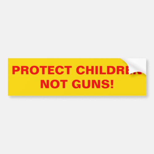 PROTECT CHILDREN NOT GUNS Pro Gun Control Bumper Sticker