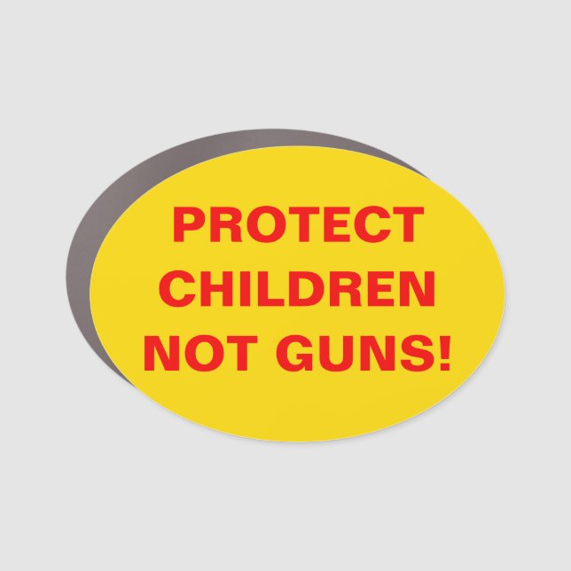 PROTECT CHILDREN NOT GUNS! Pro Gun Control Car Magnet (Front)