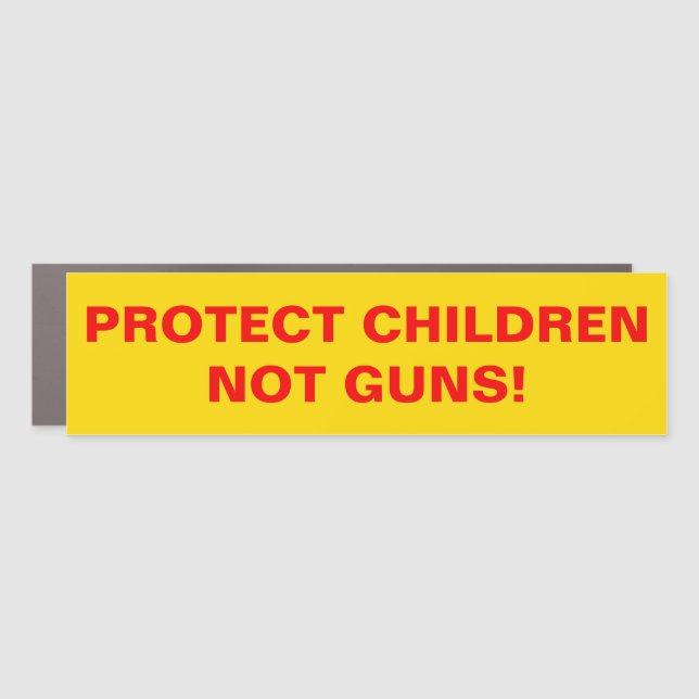 PROTECT CHILDREN NOT GUNS! Pro Gun Control Car Magnet (Front)