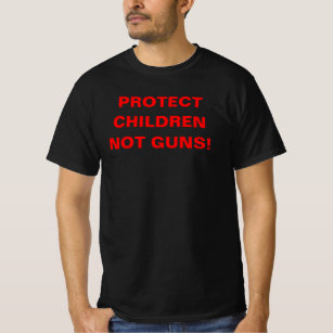 PROTECT CHILDREN NOT GUNS! Pro Gun Control T-Shirt
