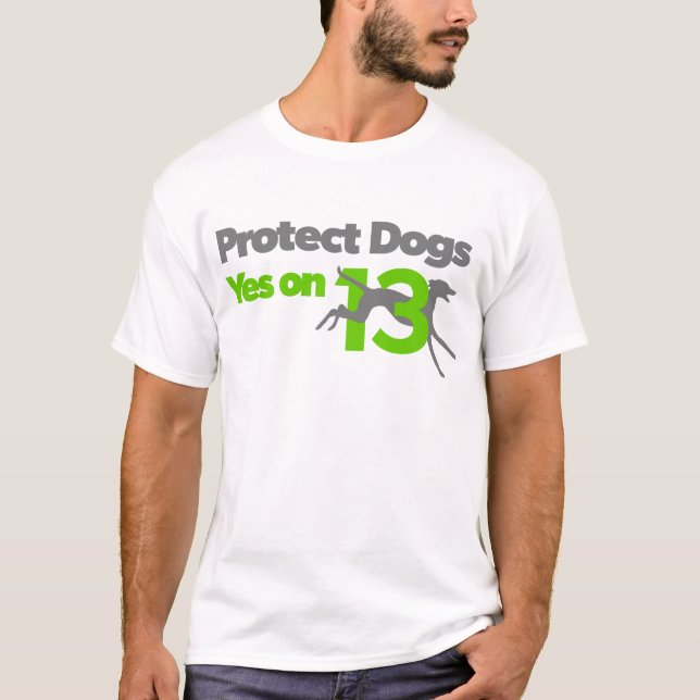 Protect Dogs - YesOn13 T-Shirt (Front)