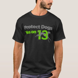 Protect Dogs - YesOn13 T-Shirt