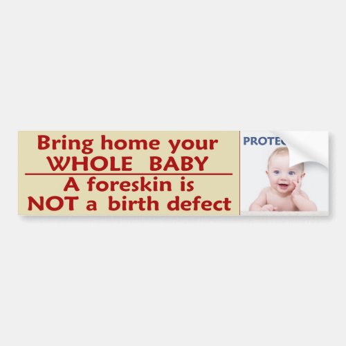 Protect him _ Bring home your WHOLE baby Bumper Sticker