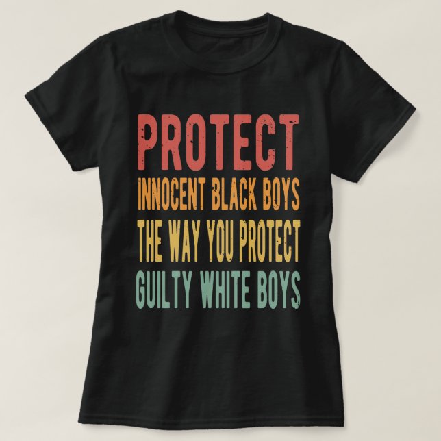 Protect innocent black boys the way you protect  T-Shirt (Design Front)