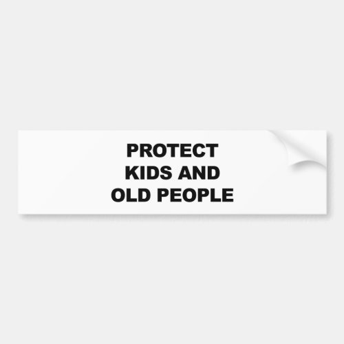 Protect Kids and Old People Bumper Sticker