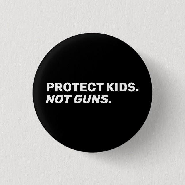 Protect kids Not guns black white bold modern text Button (Front)