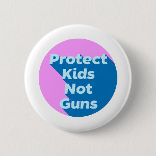 Protect Kids Not Guns Button