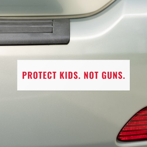 Protect Kids Not Guns white red text minimalist Bumper Sticker
