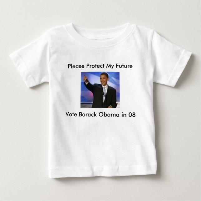 Protect My Furture...Vote Obama 08, Please Prot... Baby T-Shirt (Front)