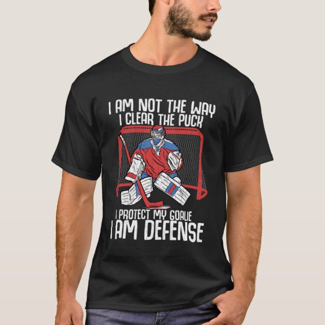 Protect My Goalie I Am Defense Fun Ice Hockey Play T-Shirt (Front)