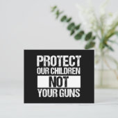 Protect Our Children Not Your Guns Postcard | Zazzle