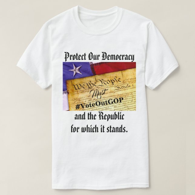 Protect our Democracy and the Republic T-Shirt (Design Front)