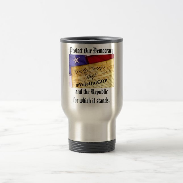 Protect our Democracy and the Republic Travel Mug (Center)