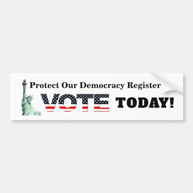 Protect Our Democracy Register To VOTE TODAY! Bumper Sticker | Zazzle