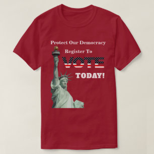 Protect Our Democracy Register To VOTE TODAY! T-Shirt