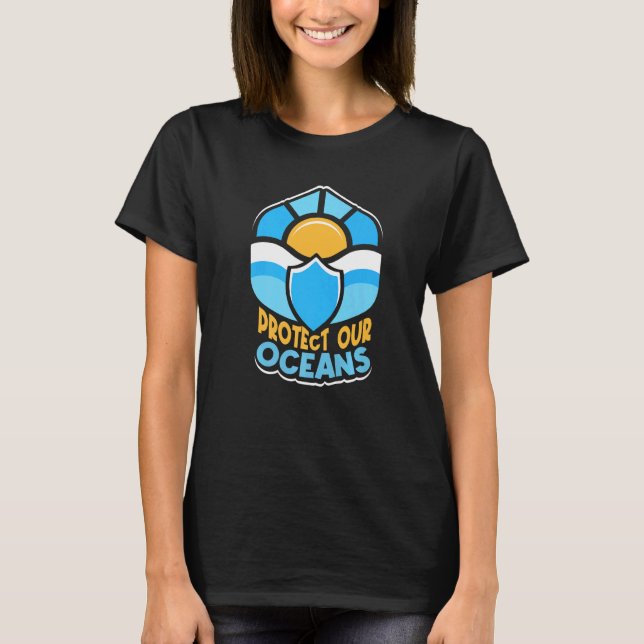 Protect Our Oceans Save Ocean Protection Sea Clean T-Shirt (Front)