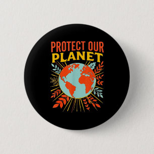 Protect our planet nature lover earth day button