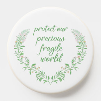 Protect Our Precious Fragile World PopSocket