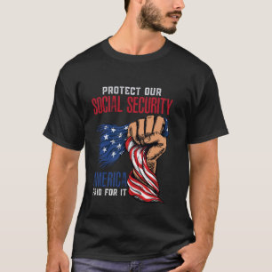 PROTECT OUR SOCIAL SECURITY u2013 AMERICA PAID FOR T-Shirt