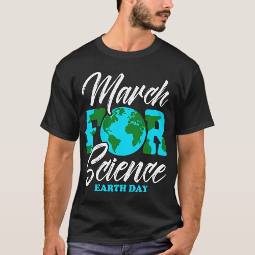 Protect Planet Earth Day Science Climate Change Ma T_Shirt