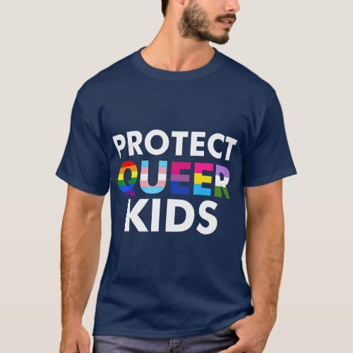 Protect Queer Kids Gay Pride LGBT Support  Queer T_Shirt