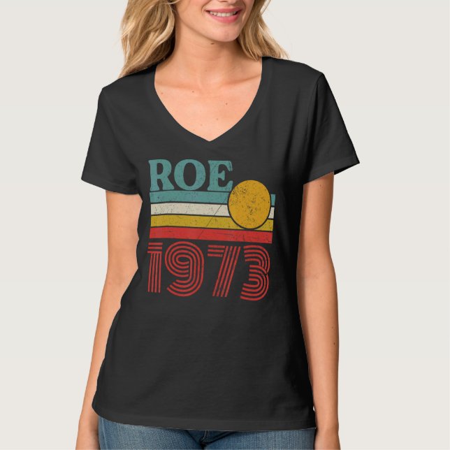 Protect Roe V Wade 1973 Pro Choice Abortion Rights T-Shirt (Front)
