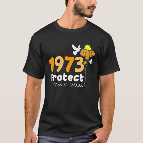Protect Roe V Wade 1973 Pro Choice Feminist Women T_Shirt
