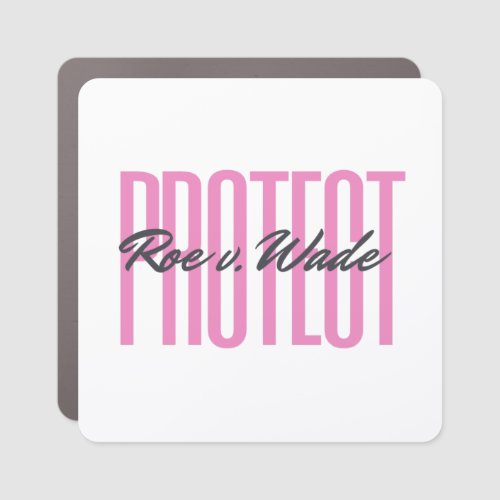 Protect Roe V Wade Abortion rights Womens rights Car Magnet