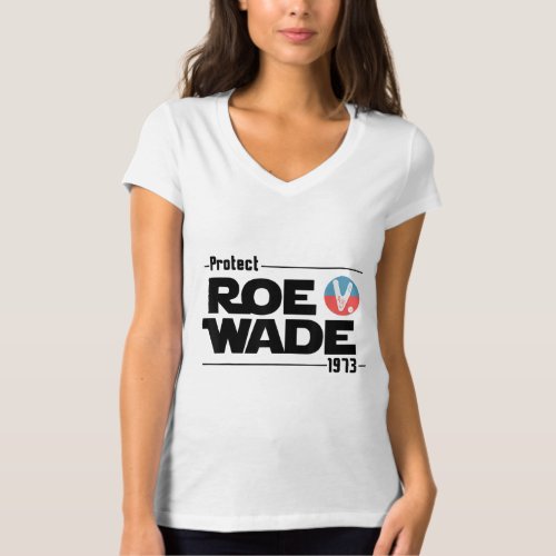 Protect Roe V Wade Pro Choice 1973 Womens Rights T_Shirt