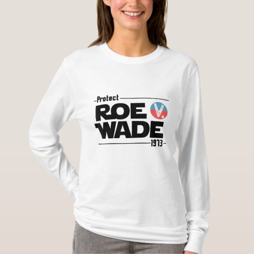 Protect Roe V Wade Pro Choice 1973 Womens Rights T_Shirt
