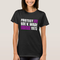 Protect Roe V Wade Pro Choice Abortion Rights Roe  T-Shirt