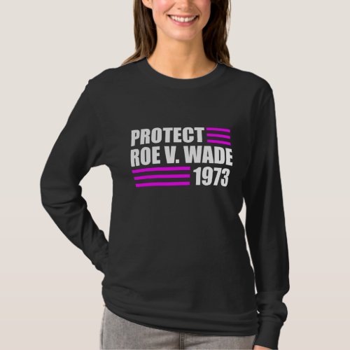 Protect Roe V Wade Pro Choice Abortion Rights Roe  T_Shirt