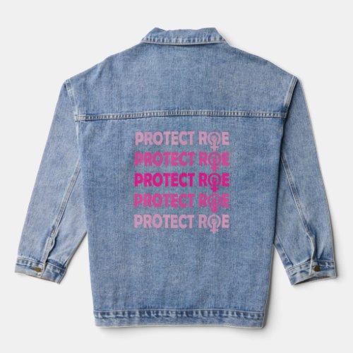 Protect Roe v Wade Pro Choice Womens Rights Femin Denim Jacket