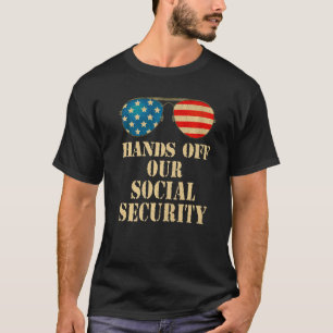 Protect Social Security Hands Off Our Social Secur T-Shirt