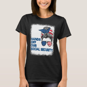 Protect Social Security Hands Off Our Social Secur T-Shirt