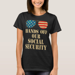 Protect Social Security Hands Off Our Social Secur T-Shirt
