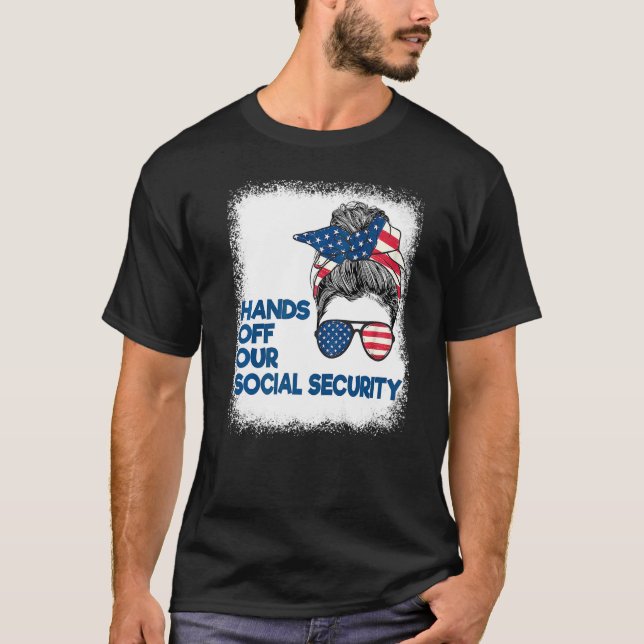 Protect Social Security Hands Off Our Social Secur T-Shirt (Front)
