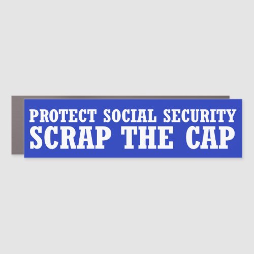 Protect Social Security _ Scrap The Cap Car Magnet