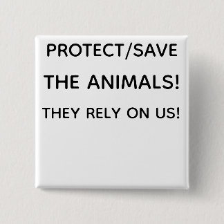PROTECT THE ANIMALS! BUTTON