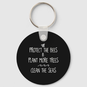 Protect The Bees Plant More Trees Clean The Seas E Keychain